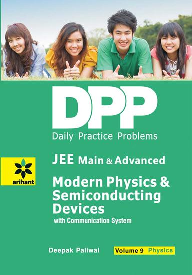 Arihant Daily Practice Problems (DPP) for JEE Main & Advanced - Modern Physics & Semi Conducting Devices Vol.9 Physics